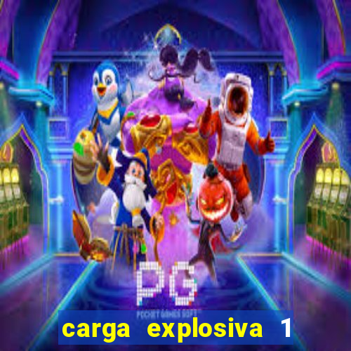 carga explosiva 1 filme completo dublado topflix